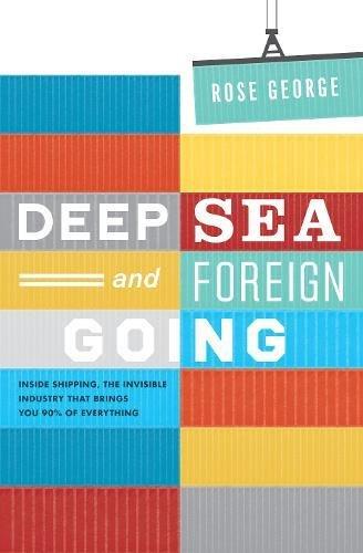 Featured image for Deep Sea and Foreign Going: Inside Shipping, the Invisible Industry That Brings You 90% of Everything