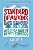 Featured image for Standard Deviations: Flawed Assumptions, Tortured Data and Other Ways to Lie with Statistics