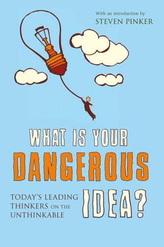 Featured image for What is Your Dangerous Idea?