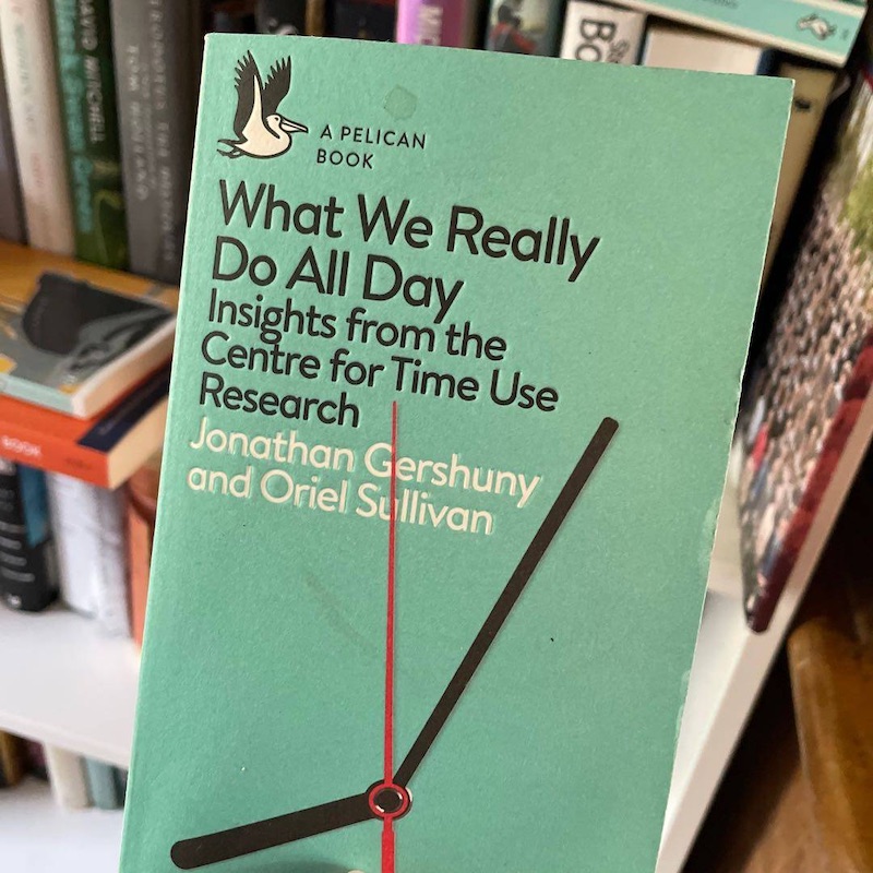 Featured image for What We Really Do All Day: Insights from the Centre for Time Use Research (Pelican Books)